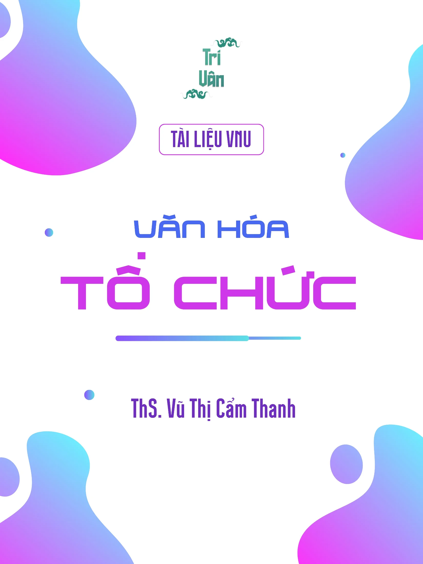 BÀI GIẢNG MÔN VĂN HÓA TỔ CHỨC - Tài liệu VNU USSH
